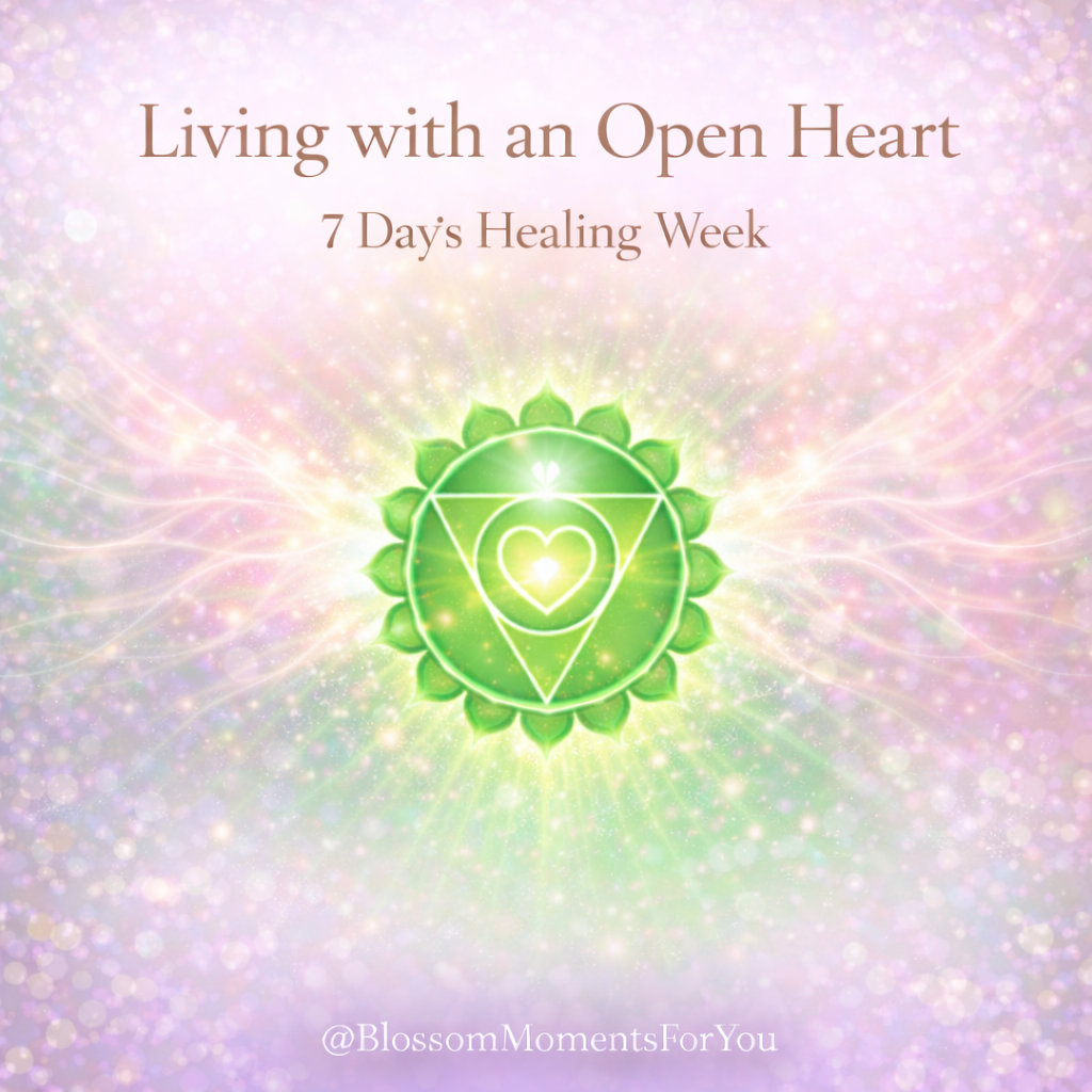 Living with an open heart healing week (Heart Chakra)